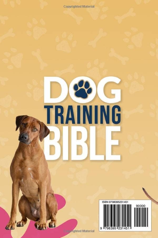 Dog Training Bible: How to Raise Your Furry Life Companion into a Well-Behaved and Happy Good Citizen Using Positive Reinforcement Training Techniques